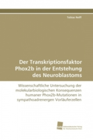 Carte Der Transkriptionsfaktor Phox2b in der Entstehung des Neuroblastoms Tobias Reiff