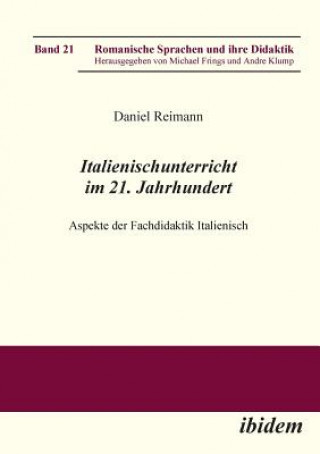 Knjiga Italienischunterricht im 21. Jahrhundert. Aspekte der Fachdidaktik Italienisch Daniel Reimann