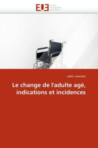 Carte Le Change de l''adulte Ag , Indications Et Incidences Cedric Reisacher