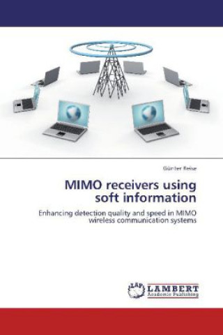 Kniha MIMO receivers using soft information Günter Reise