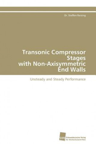 Könyv Transonic Compressor Stages with Non-Axisymmetric End Walls Steffen Reising