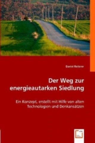 Könyv Der Weg zur energieautarken Siedlung Daniel Reiterer