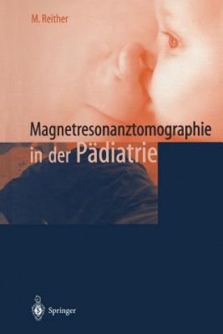 Knjiga Magnetresonanztomographie in Der P diatrie M. Reither