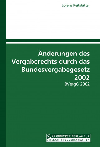 Könyv Änderungen des Vergaberechts durch das Bundesvergabegesetz 2002 Lorenz Reitstätter