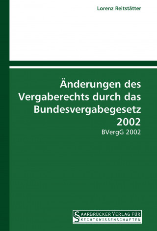 Book Änderungen des Vergaberechts durch das Bundesvergabegesetz 2002 Lorenz Reitstätter