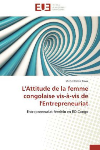 Könyv L'Attitude de la femme congolaise vis-à-vis de l'Entrepreneuriat Michel Remo Yossa