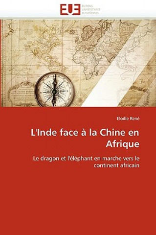 Kniha L'Inde Face   La Chine En Afrique Elodie René