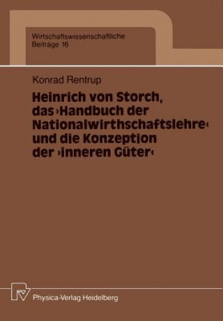 Knjiga Heinrich Von Storch, Das "handbuch Der Nationalwirthschaftslehre" Und Die Konzeption Der "inneren G ter" Konrad Rentrup