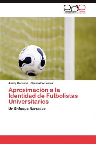 Knjiga Aproximacion a la Identidad de Futbolistas Universitarios Jimmy Requena