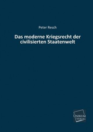 Książka Moderne Kriegsrecht Der Civilisierten Staatenwelt Peter Resch