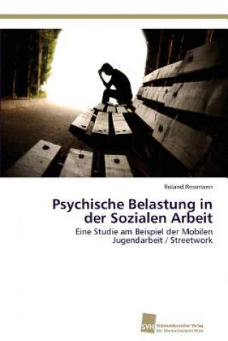 Kniha Psychische Belastung in der Sozialen Arbeit Roland Ressmann