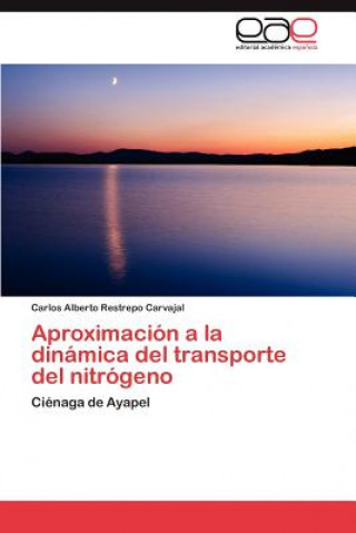 Buch Aproximacion a la Dinamica del Transporte del Nitrogeno Carlos Alberto Restrepo Carvajal