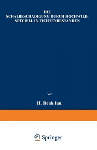 Książka Die Schälbeschädigung durch Hochwild, speciell in Fichtenbeständen H Reuß