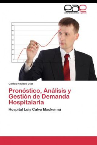 Buch Pronostico, Analisis y Gestion de Demanda Hospitalaria Carlos Reveco Díaz