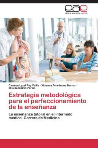 Könyv Estrategia metodologica para el perfeccionamiento de la ensenanza Carmen L. Rey Veitia
