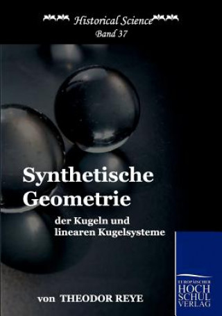 Book Synthetische Geometrie der Kugeln und linearen Kugelsysteme Theodor Reye