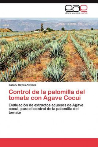 Buch Control de La Palomilla del Tomate Con Agave Cocui Sara C Reyes Alvarez