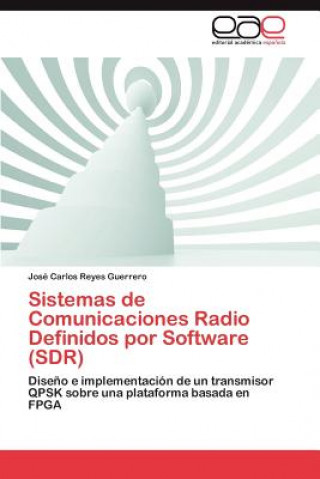 Book Sistemas de Comunicaciones Radio Definidos Por Software (Sdr) José Carlos Reyes Guerrero