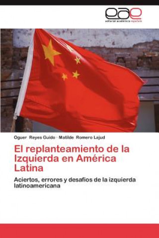 Buch Replanteamiento de La Izquierda En America Latina Oguer Reyes Guido