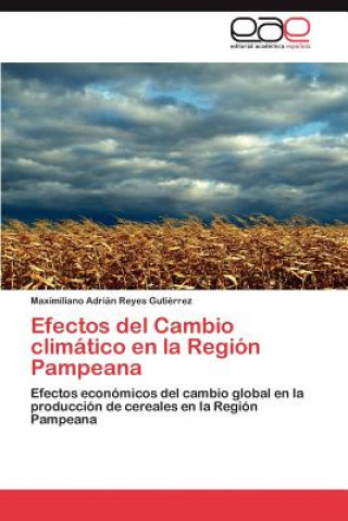 Knjiga Efectos del Cambio Climatico En La Region Pampeana Maximiliano Adrián Reyes Gutiérrez