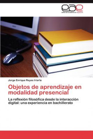 Kniha Objetos de Aprendizaje En Modalidad Presencial Jorge Enrique Reyes Iriarte