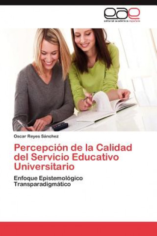 Knjiga Percepcion de La Calidad del Servicio Educativo Universitario Oscar Reyes Sánchez