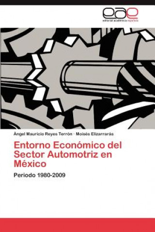 Book Entorno Economico del Sector Automotriz en Mexico Reyes Terron Angel Mauricio