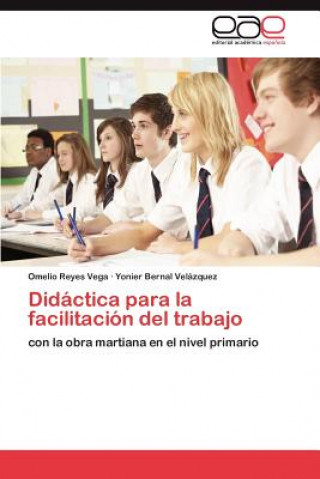 Könyv Didactica Para La Facilitacion del Trabajo Omelio Reyes Vega