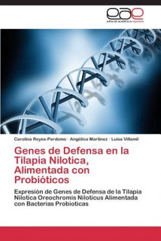 Kniha Genes de Defensa en la Tilapia Nilotica, Alimentada con Probioticos Carolina Reyes-Perdomo