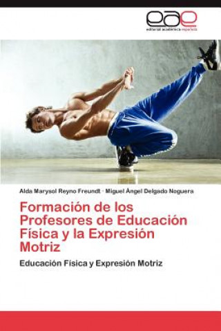 Kniha Formacion de Los Profesores de Educacion Fisica y La Expresion Motriz Alda Marysol Reyno Freundt