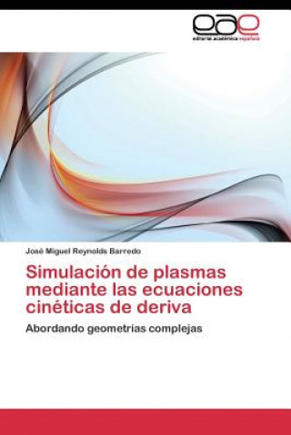 Kniha Simulacion de plasmas mediante las ecuaciones cineticas de deriva José Miguel Reynolds Barredo