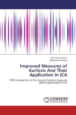 Knjiga Improved Measures of Kurtosis And Their Application in ICA Md. Shamim Reza