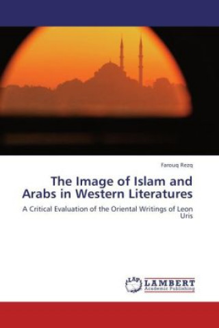 Книга The Image of Islam and Arabs in Western Literatures Farouq Rezq