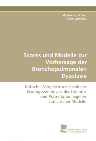 Książka Scores und Modelle zur Vorhersage der Bronchopulmonalen Dysplasie Michael von Rhein