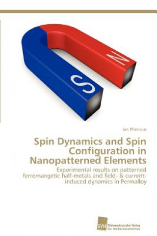 Knjiga Spin Dynamics and Spin Configuration in Nanopatterned Elements Jan Rhensius
