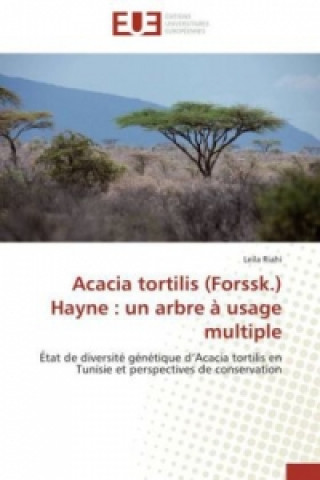 Livre Acacia tortilis (Forssk.) Hayne : un arbre à usage multiple Leila Riahi