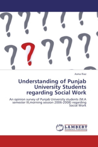 Kniha Understanding of Punjab University Students regarding Social Work Asma Riaz
