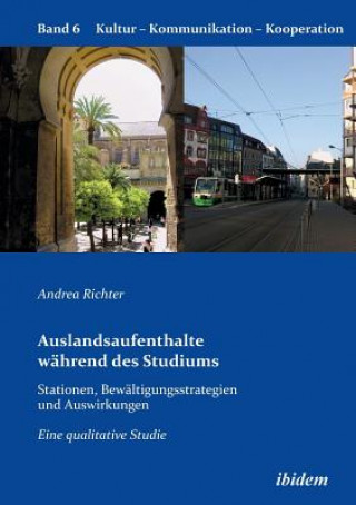 Carte Auslandsaufenthalte w hrend des Studiums - Stationen, Bew ltigungsstrategien und Auswirkungen. Eine qualitative Studie Andrea Richter