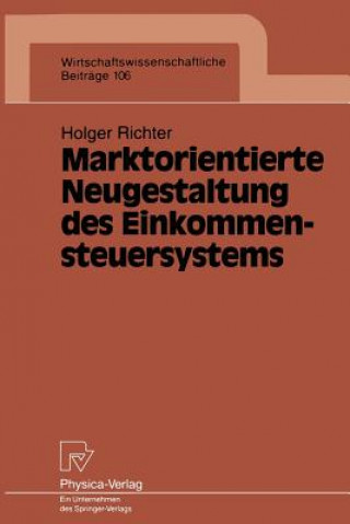 Βιβλίο Marktorientierte Neugestaltung des Einkommensteuersystems Holger Richter