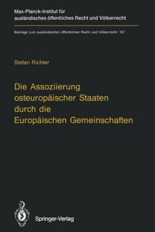 Kniha Die Assoziierung Osteuropaischer Staaten Durch die Europaischen Gemeinschaften Stefan Richter