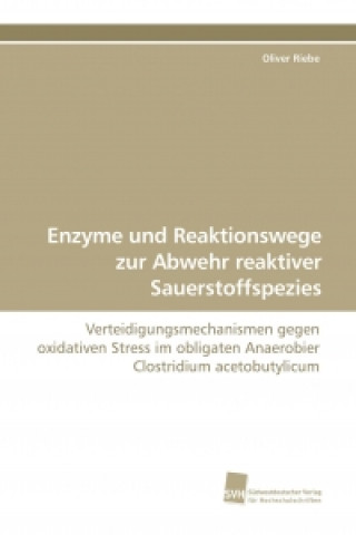 Carte Enzyme und Reaktionswege zur Abwehr reaktiver Sauerstoffspezies Oliver Riebe