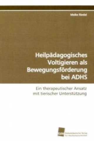 Könyv Heilpädagogisches Voltigieren als Bewegungsförderung bei ADHS Meike Riedel
