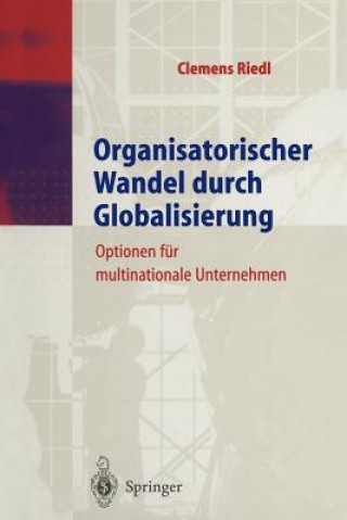 Kniha Organisatorischer Wandel durch Globalisierung Clemens Riedl