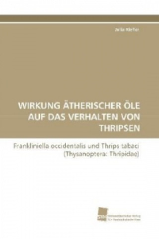 Buch WIRKUNG ÄTHERISCHER ÖLE AUF DAS VERHALTEN VON THRIPSEN Julia Riefler