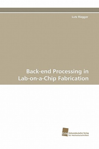 Kniha Back-end Processing in Lab-on-a-Chip Fabrication Lutz Riegger