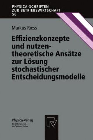 Książka Effizienzkonzepte und Nutzentheoretische Ansatze zur Losung Stochastischer Entscheidungsmodelle Markus Riess