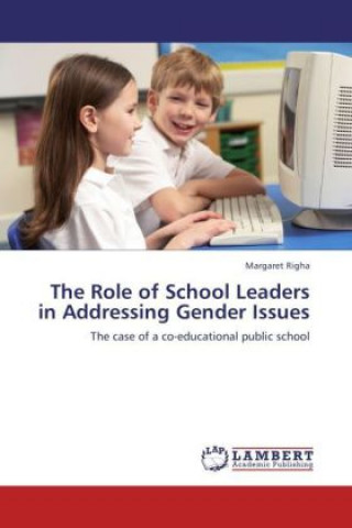 Könyv The Role of School Leaders in Addressing Gender Issues Margaret Righa