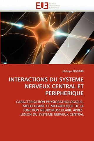 Buch Interactions Du Systeme Nerveux Central Et Peripherique Philippe Rigoard