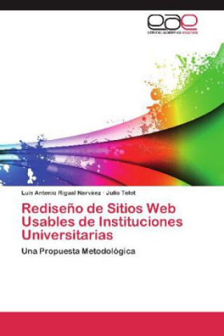 Knjiga Rediseño de Sitios Web Usables de Instituciones Universitarias Luis Antonio Rigual Narváez