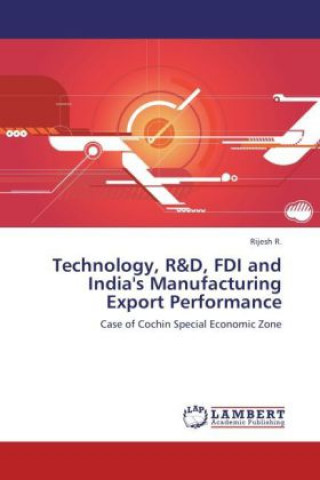 Carte Technology, R&D, FDI and India's Manufacturing Export Performance R. Rijesh